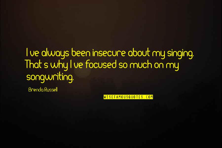 Dutech Inc Quotes By Brenda Russell: I've always been insecure about my singing. That's Dutech Inc Quotes By Brenda Russell: I've always been insecure about my singing. That's