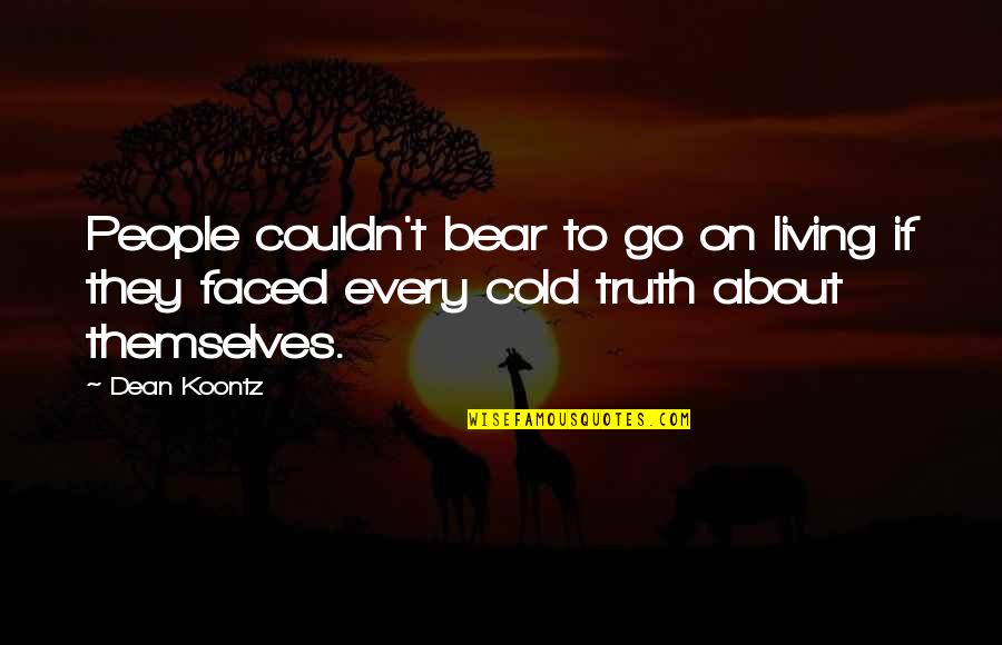 Duthie Park Quotes By Dean Koontz: People couldn't bear to go on living if