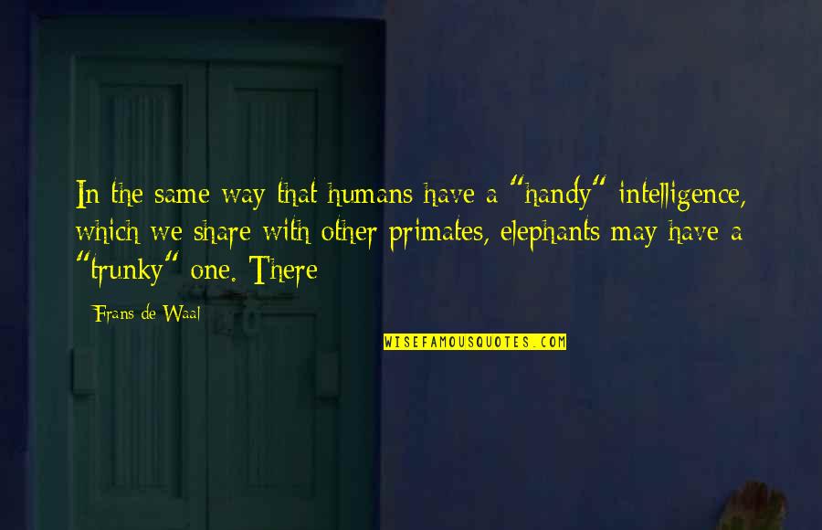 Duthuni Quotes By Frans De Waal: In the same way that humans have a