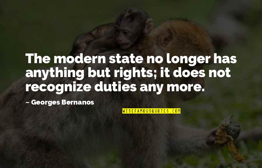 Duties And Rights Quotes By Georges Bernanos: The modern state no longer has anything but