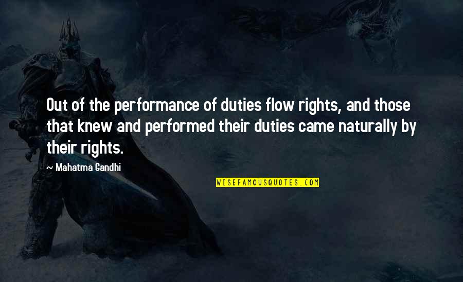 Duties And Rights Quotes By Mahatma Gandhi: Out of the performance of duties flow rights,