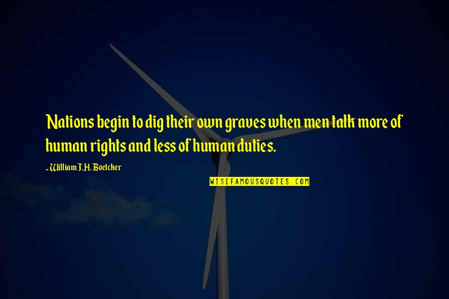 Duties And Rights Quotes By William J.H. Boetcker: Nations begin to dig their own graves when