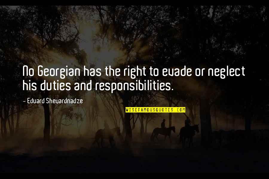 Duties Quotes By Eduard Shevardnadze: No Georgian has the right to evade or
