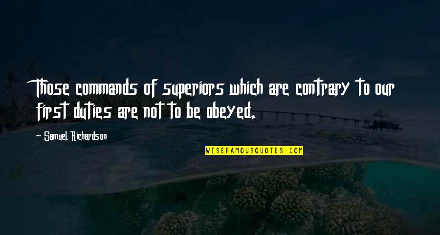 Duties Quotes By Samuel Richardson: Those commands of superiors which are contrary to