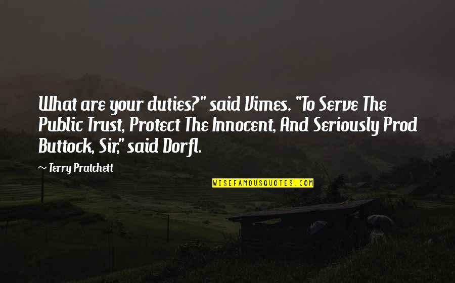 Duties Quotes By Terry Pratchett: What are your duties?" said Vimes. "To Serve