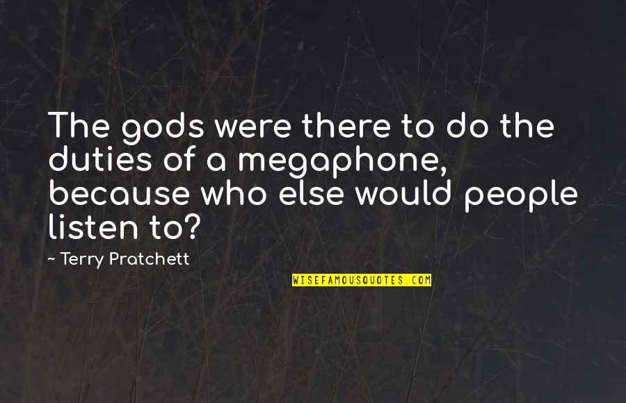 Duties Quotes By Terry Pratchett: The gods were there to do the duties