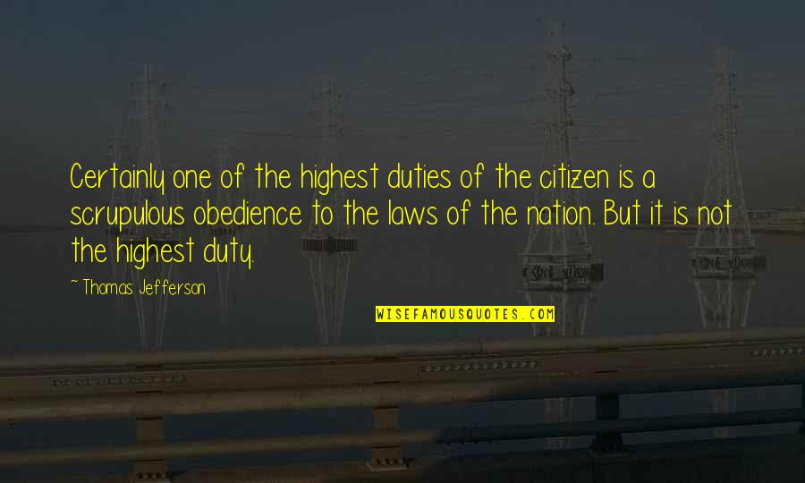 Duties Quotes By Thomas Jefferson: Certainly one of the highest duties of the