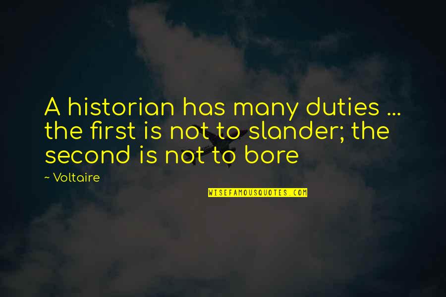 Duties Quotes By Voltaire: A historian has many duties ... the first