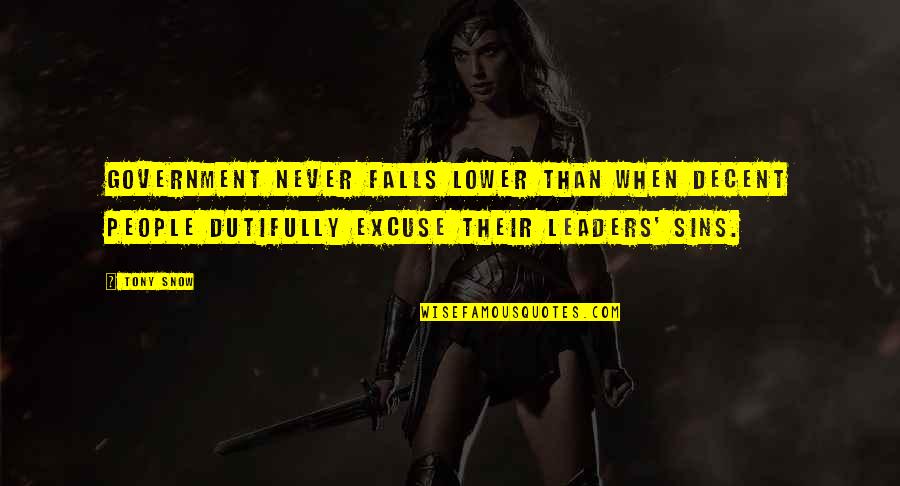 Dutifully Quotes By Tony Snow: Government never falls lower than when decent people Dutifully Quotes By Tony Snow: Government never falls lower than when decent people