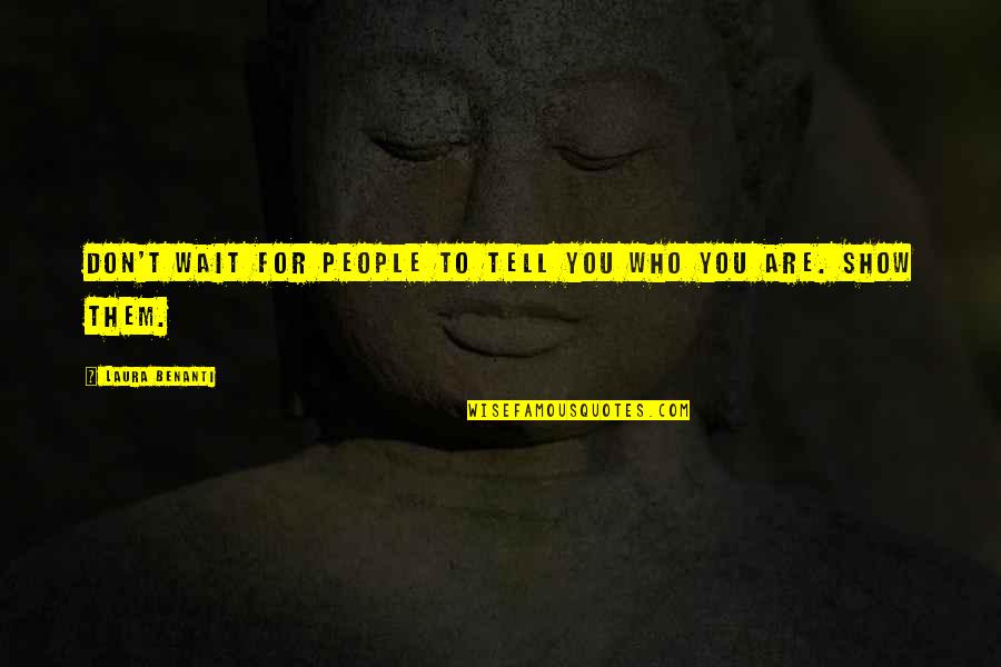 Dutilleux Compositions Quotes By Laura Benanti: Don't wait for people to tell you who