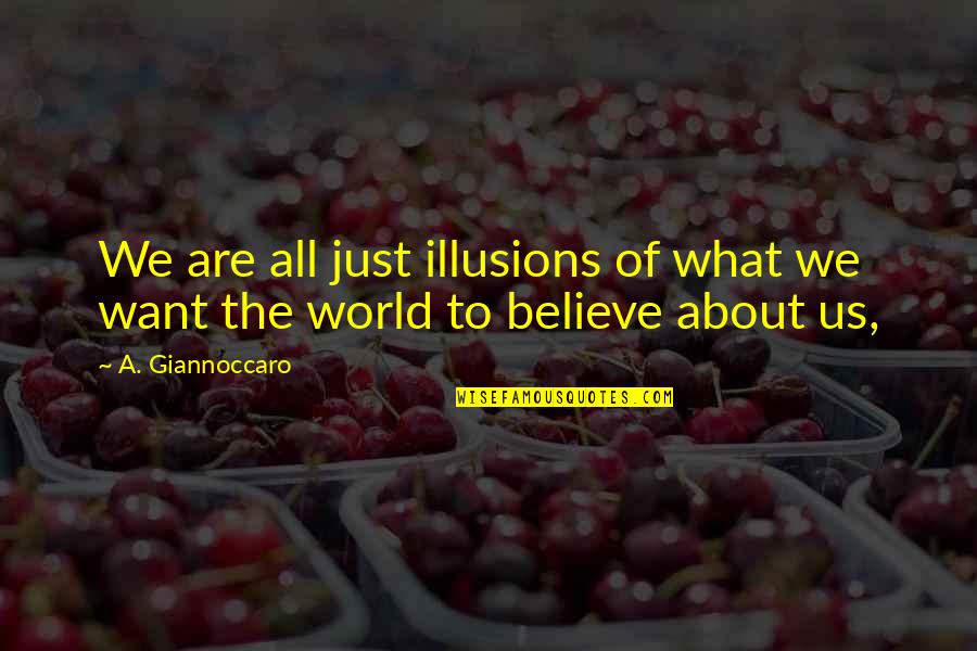 Dutilly Quotes By A. Giannoccaro: We are all just illusions of what we