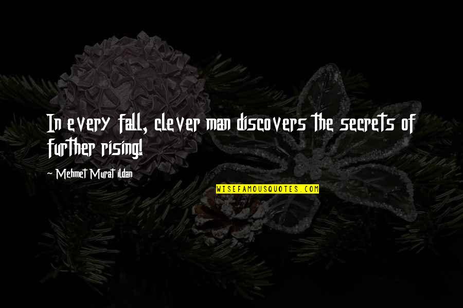 Dutoit Street Quotes By Mehmet Murat Ildan: In every fall, clever man discovers the secrets