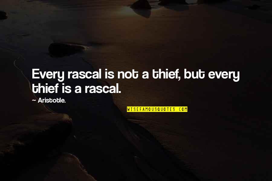 Dutra Maquinas Quotes By Aristotle.: Every rascal is not a thief, but every