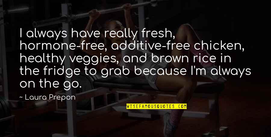 Dutra Quotes By Laura Prepon: I always have really fresh, hormone-free, additive-free chicken, Dutra Quotes By Laura Prepon: I always have really fresh, hormone-free, additive-free chicken,