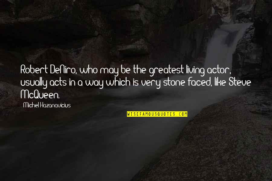 Dutreys Quotes By Michel Hazanavicius: Robert DeNiro, who may be the greatest living Dutreys Quotes By Michel Hazanavicius: Robert DeNiro, who may be the greatest living
