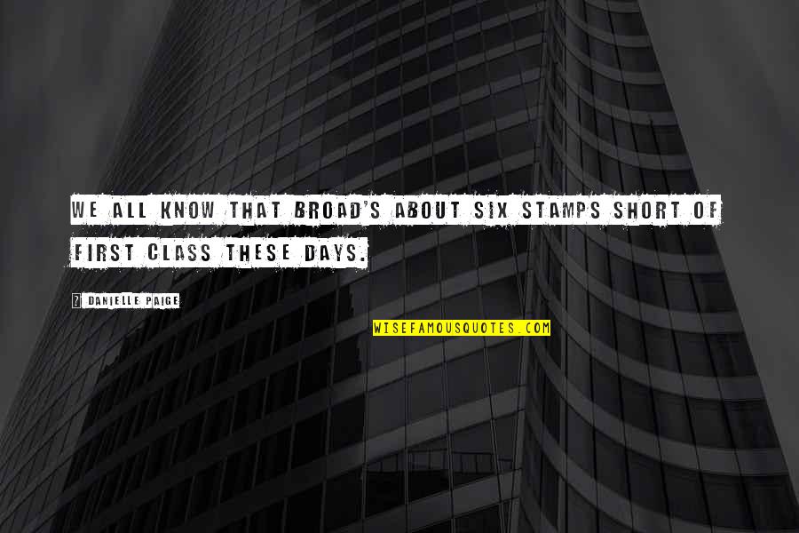 Dutta Gynecology Quotes By Danielle Paige: We all know that broad's about six stamps