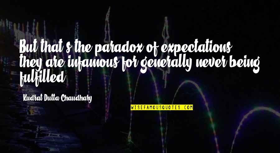 Dutta Quotes By Kudrat Dutta Chaudhary: But that's the paradox of expectations; they are