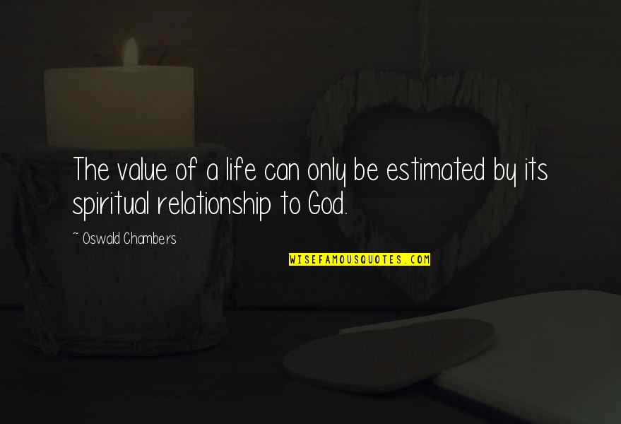 Dutta Quotes By Oswald Chambers: The value of a life can only be