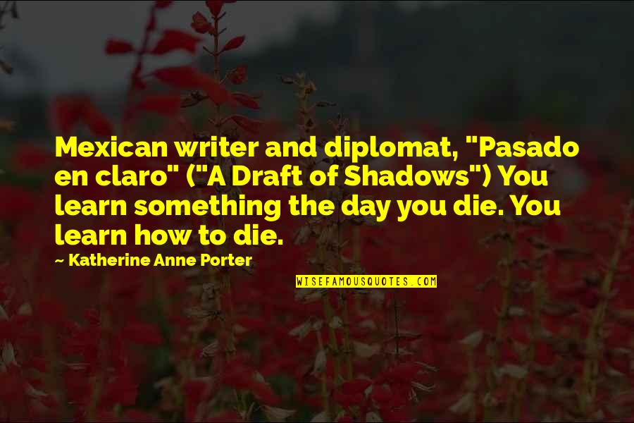 Duty And Desire Quotes By Katherine Anne Porter: Mexican writer and diplomat, "Pasado en claro" ("A Duty And Desire Quotes By Katherine Anne Porter: Mexican writer and diplomat, "Pasado en claro" ("A