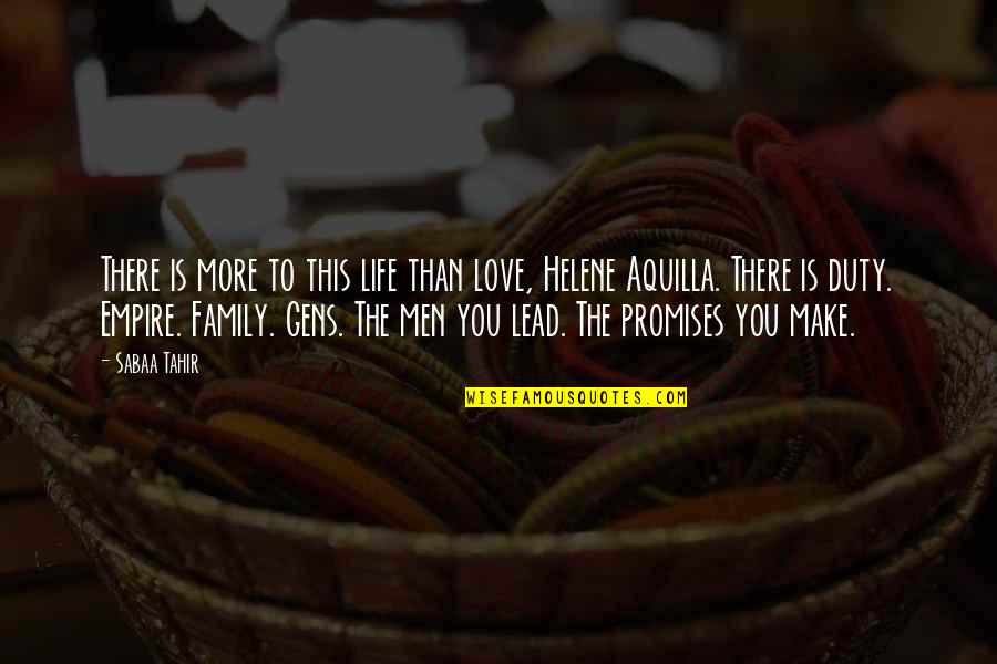 Duty And Family Quotes By Sabaa Tahir: There is more to this life than love,
