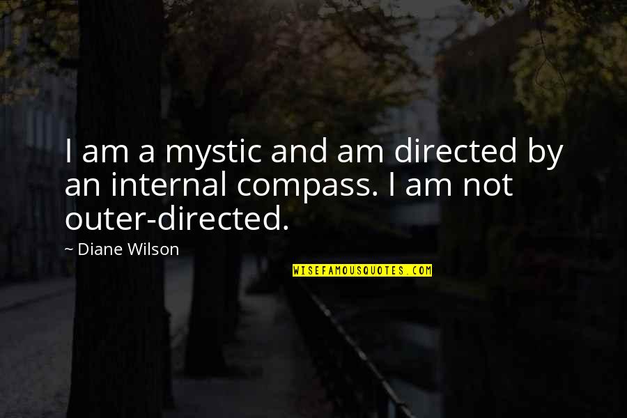 Duty And Power Quotes By Diane Wilson: I am a mystic and am directed by