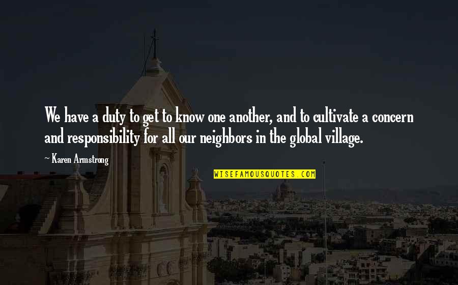 Duty And Responsibility Quotes By Karen Armstrong: We have a duty to get to know