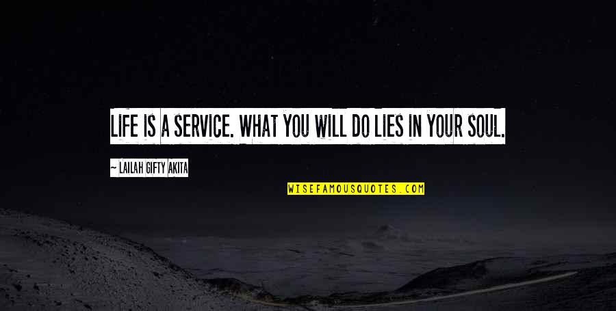 Duty And Service Quotes By Lailah Gifty Akita: Life is a service. What you will do