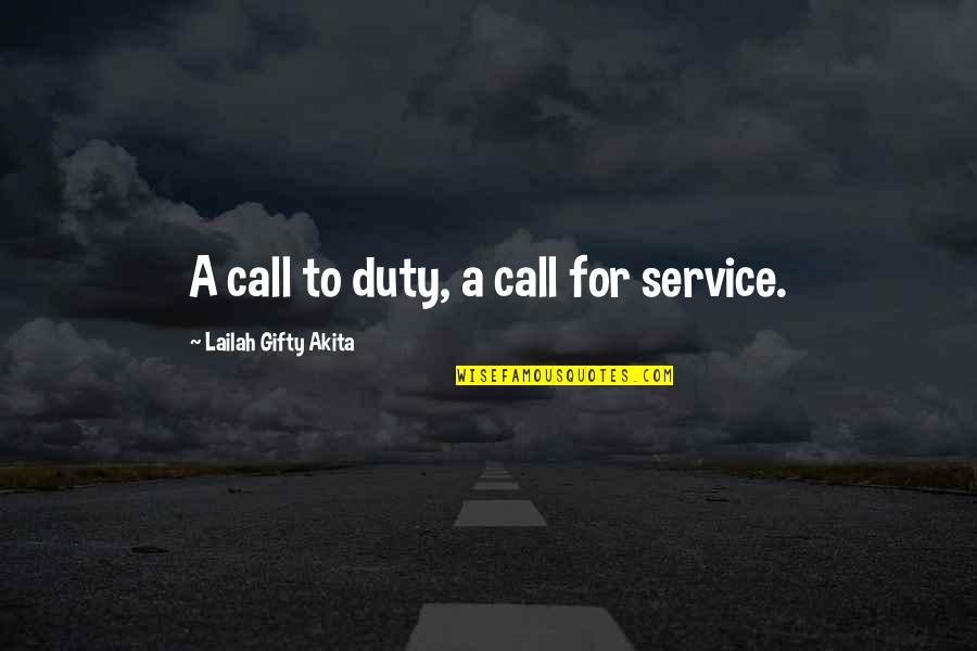 Duty And Service Quotes By Lailah Gifty Akita: A call to duty, a call for service.