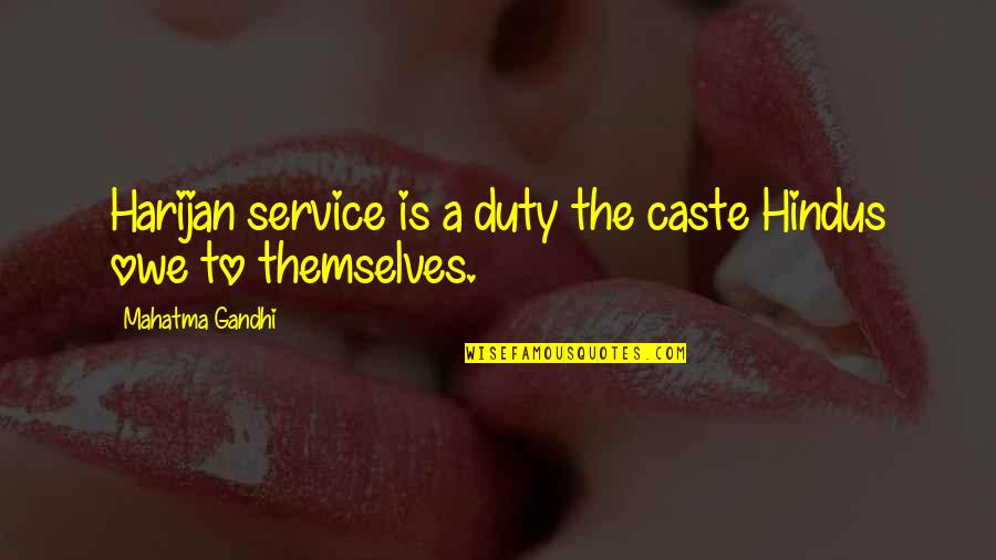 Duty And Service Quotes By Mahatma Gandhi: Harijan service is a duty the caste Hindus