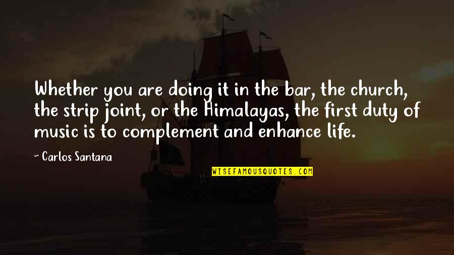 Duty In Life Quotes By Carlos Santana: Whether you are doing it in the bar,