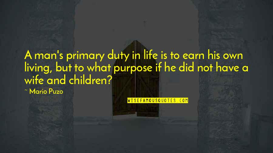 Duty In Life Quotes By Mario Puzo: A man's primary duty in life is to