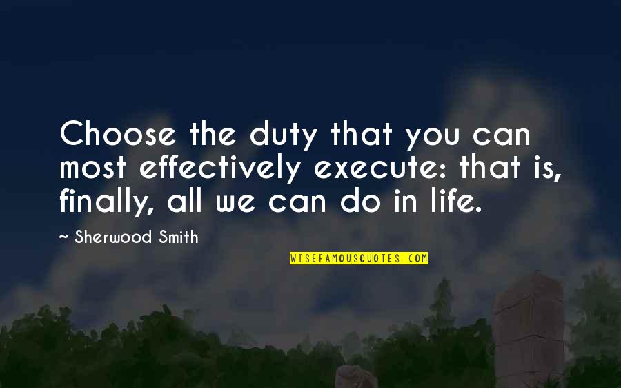 Duty In Life Quotes By Sherwood Smith: Choose the duty that you can most effectively