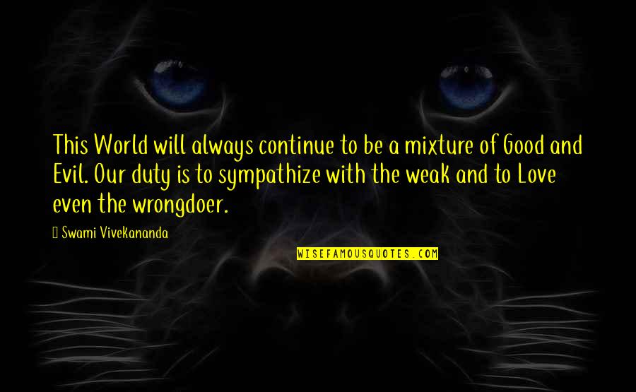 Duty Love Quotes By Swami Vivekananda: This World will always continue to be a Duty Love Quotes By Swami Vivekananda: This World will always continue to be a