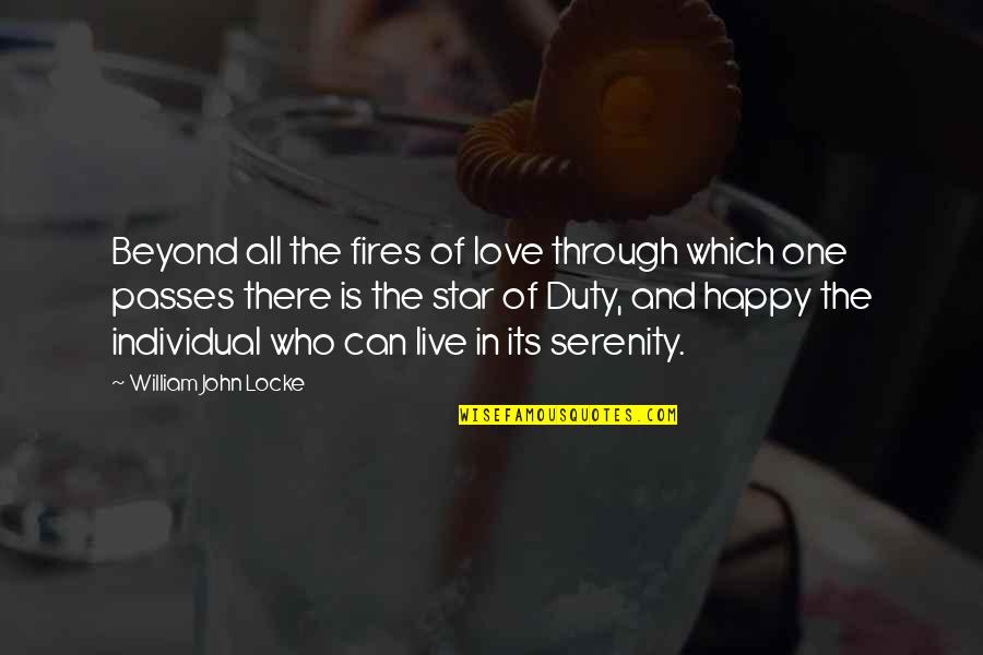 Duty Love Quotes By William John Locke: Beyond all the fires of love through which Duty Love Quotes By William John Locke: Beyond all the fires of love through which