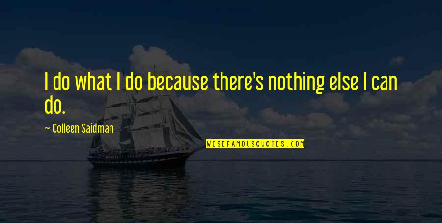 Duty Military Quotes By Colleen Saidman: I do what I do because there's nothing