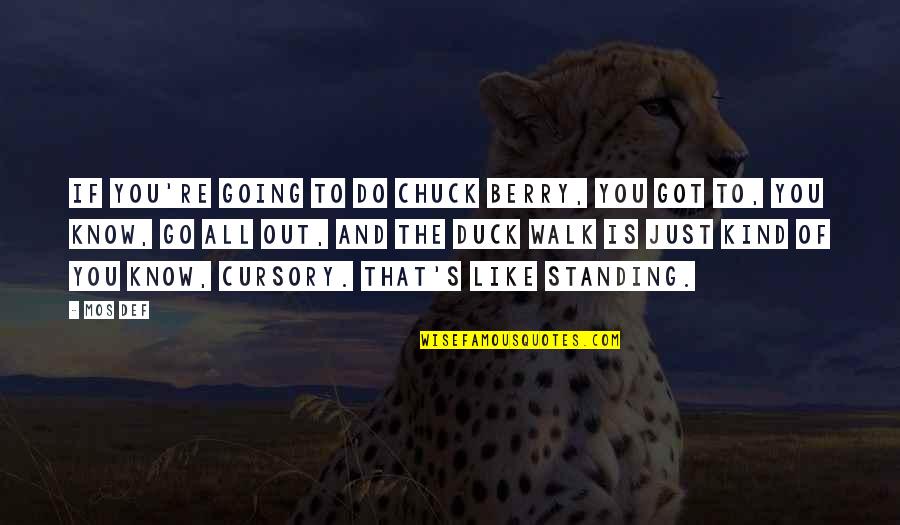 Duty Of A Soldier Quotes By Mos Def: If you're going to do Chuck Berry, you Duty Of A Soldier Quotes By Mos Def: If you're going to do Chuck Berry, you