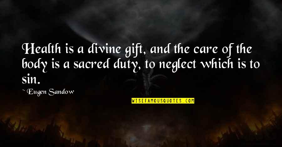 Duty Of Care Quotes By Eugen Sandow: Health is a divine gift, and the care