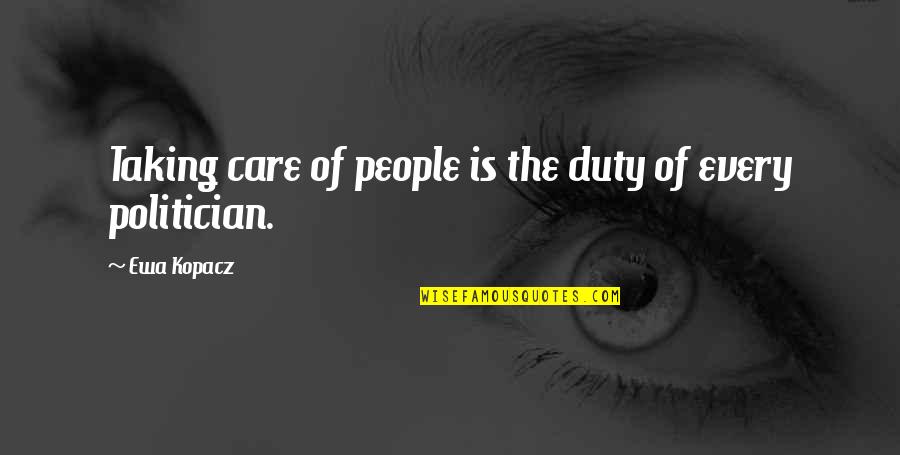 Duty Of Care Quotes By Ewa Kopacz: Taking care of people is the duty of