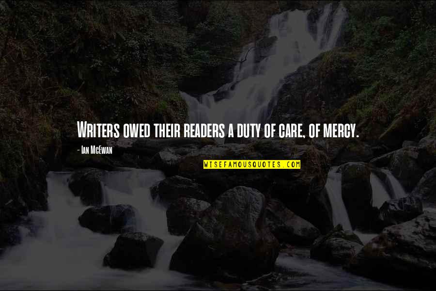 Duty Of Care Quotes By Ian McEwan: Writers owed their readers a duty of care,