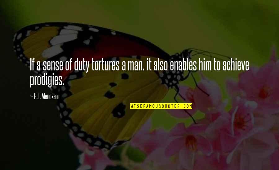 Duty Of Man Quotes By H.L. Mencken: If a sense of duty tortures a man,