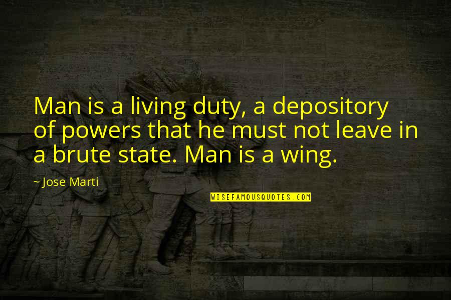 Duty Of Man Quotes By Jose Marti: Man is a living duty, a depository of