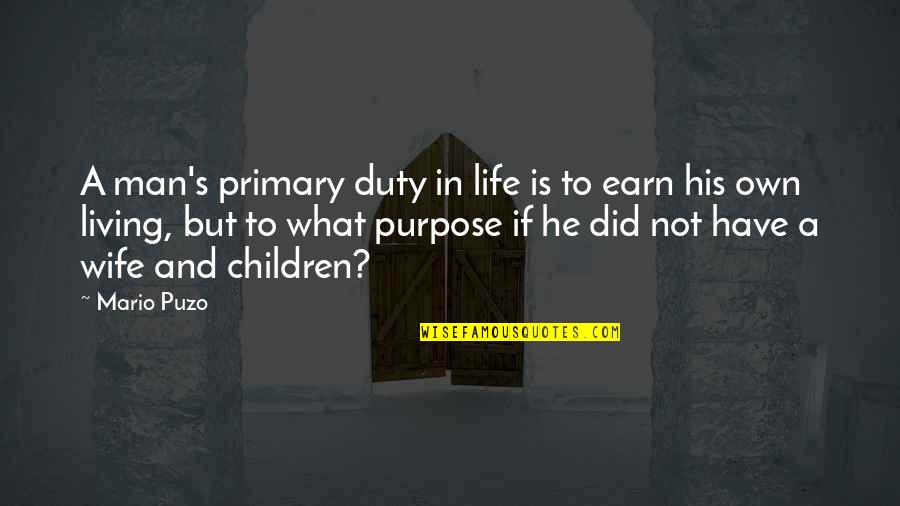 Duty Of Man Quotes By Mario Puzo: A man's primary duty in life is to