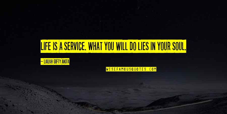 Duty To Service Quotes By Lailah Gifty Akita: Life is a service. What you will do