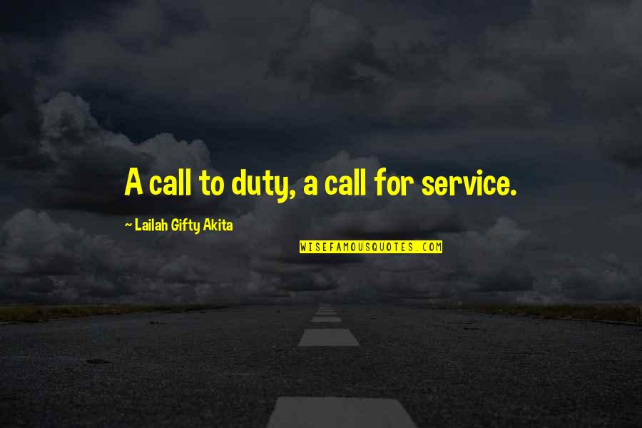 Duty To Service Quotes By Lailah Gifty Akita: A call to duty, a call for service.