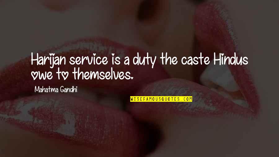 Duty To Service Quotes By Mahatma Gandhi: Harijan service is a duty the caste Hindus