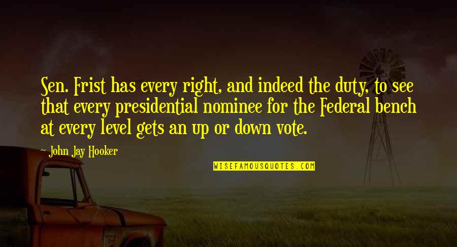 Duty To Vote Quotes By John Jay Hooker: Sen. Frist has every right, and indeed the