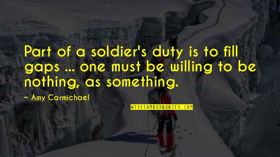 Duty's Quotes By Amy Carmichael: Part of a soldier's duty is to fill