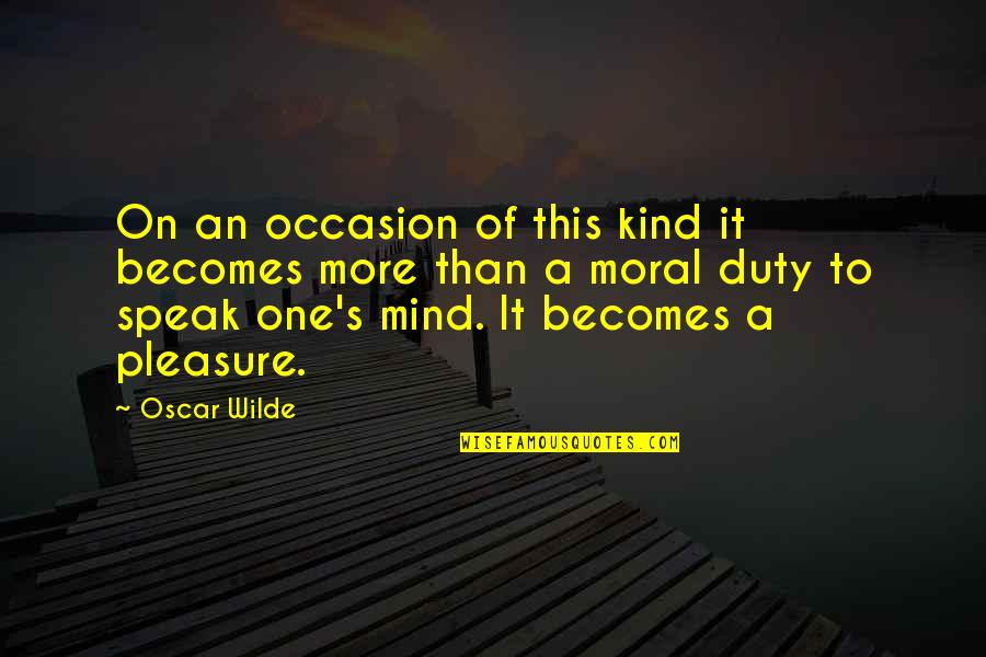 Duty's Quotes By Oscar Wilde: On an occasion of this kind it becomes