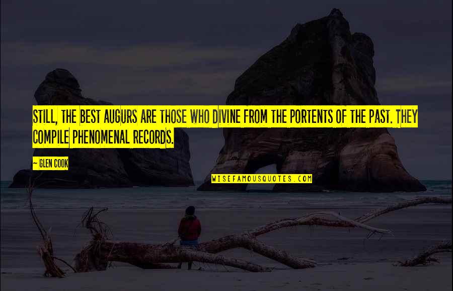 Dutzende Quotes By Glen Cook: Still, the best augurs are those who divine Dutzende Quotes By Glen Cook: Still, the best augurs are those who divine