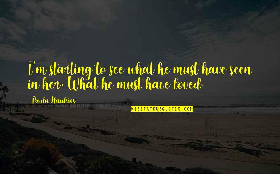 Dutzi Kr4000 Quotes By Paula Hawkins: I'm starting to see what he must have